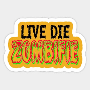 Live Die Zombifie Sticker